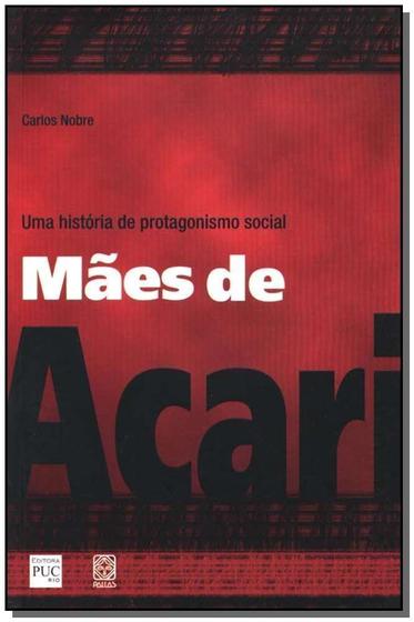 Imagem de Livro - Maes De Acari Uma Historia De Protagonismo Social