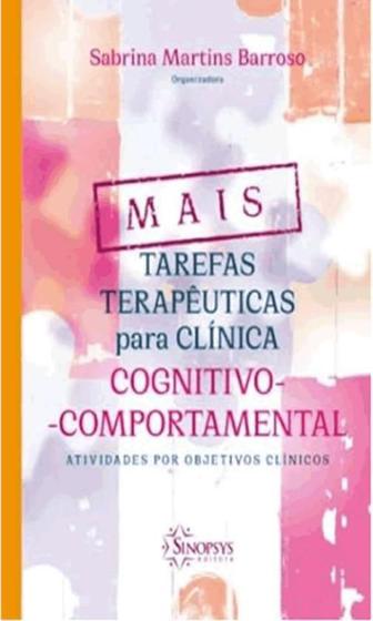 Imagem de Livro Mais Tarefas Terapêuticas para Clínica Cognitivo Comportamental - Barroso - Sinopsys