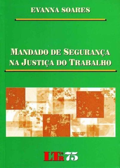 Imagem de Livro - Mandado de Segurança na Justiça do Trabalho - LTR