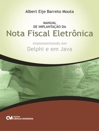 Livro - Manual Da Implantacao Da Nota Fiscal Eletronica - Implementando Em Delphi E Em Java - CIENCIA MODERNA Imagem de Livro - Manual Da Implantacao Da Nota Fiscal Eletronica - Implementando Em Delphi E Em Java - CIENCIA MODERNA