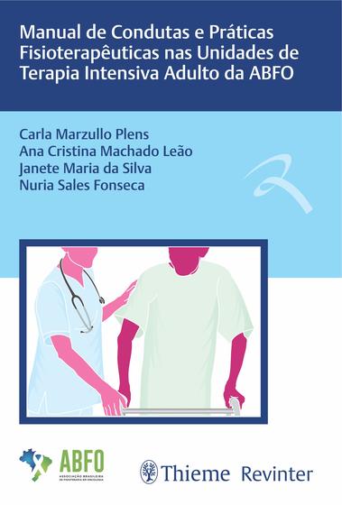 Imagem de Livro - Manual de Condutas e Práticas Fisioterapêuticas nas Unidades de Terapia Intensiva Adulto da ABFO