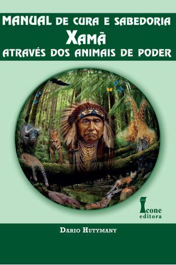 Imagem de Livro - Manual de cura e sabedoria Xamã: Através dos animais de poder