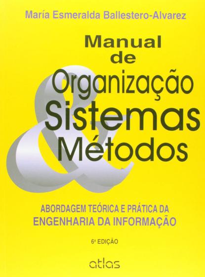 Imagem de Livro - Manual De Organização, Sistemas E Métodos: Abordagem Teórica E Prática Da Engenharia Da Informação