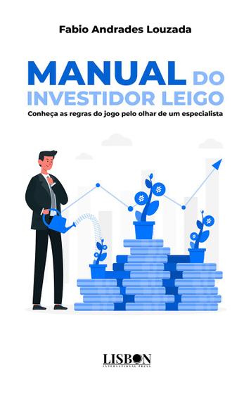 Imagem de Livro - Manual do investidor leigo - Conheça as regras do jogo pelo olhar de um especialista