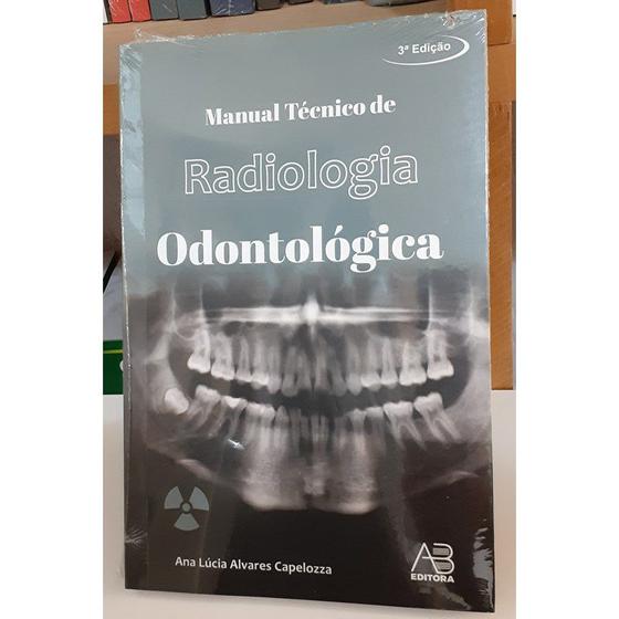 Livro - Manual Técnico de Radiologia Odontológica - Capelozza Menor preço em Livro - Manual Técnico de Radiologia Odontológica - Capelozza