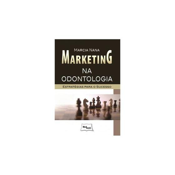 Livro - Marketing na Odontologia - Nana Menor preço em Livro - Marketing na Odontologia - Nana
