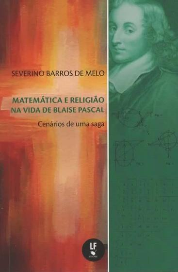 Imagem de Livro - Matemática e religião na vida de Blaise Pascal: Cenários de uma saga