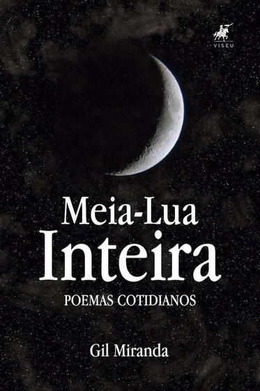 Imagem de Livro - Meia-Lua Inteira: poemas cotidianos - Editora Viseu