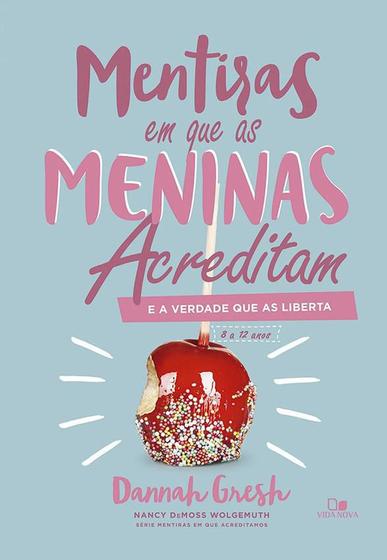 Imagem de Livro: Mentiras Em Que As Meninas Acreditam E A Verdade Que As Liberta  Dannah Gresh - VIDA NOVA