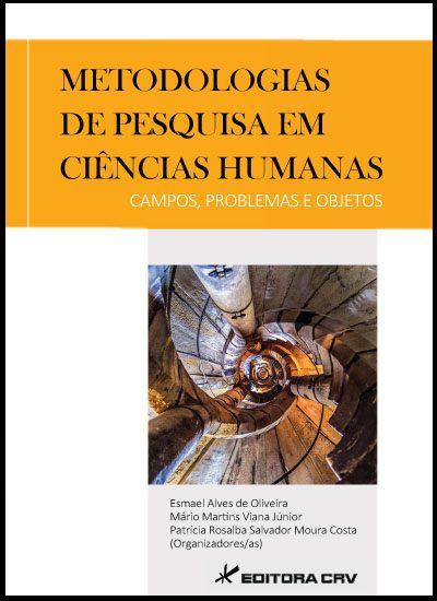 Imagem de Livro - Metodologias de pesquisa em ciências humanas - campos, problemas e objetos