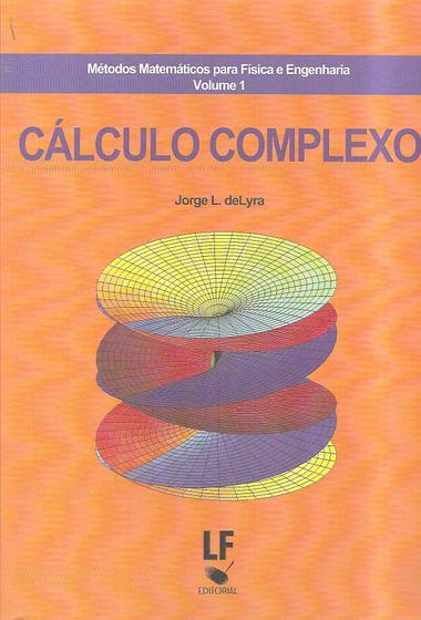 Imagem de Livro - Métodos matemáticos para física e engenharia - Volume 1: Cálculo complexo