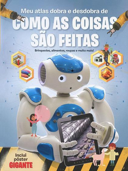 Livro - Meu atlas dobra e desdobra de como as coisas são feitas Menor preço em Livro - Meu atlas dobra e desdobra de como as coisas são feitas