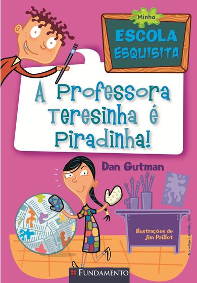 Imagem de Livro - Minha Escola Esquisita - A Professora Teresinha É Piradinha!
