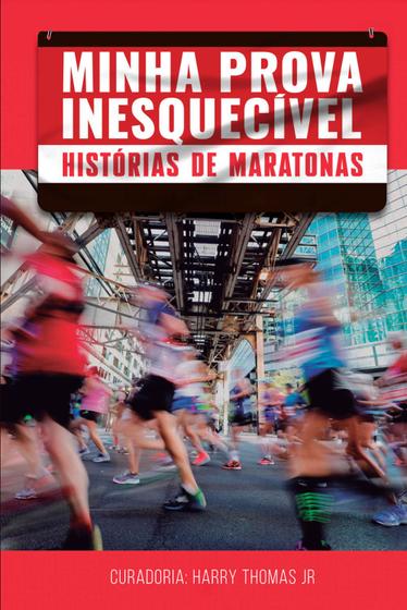 Imagem de Livro - Minha Prova Inesquecível: Histórias de Maratonas