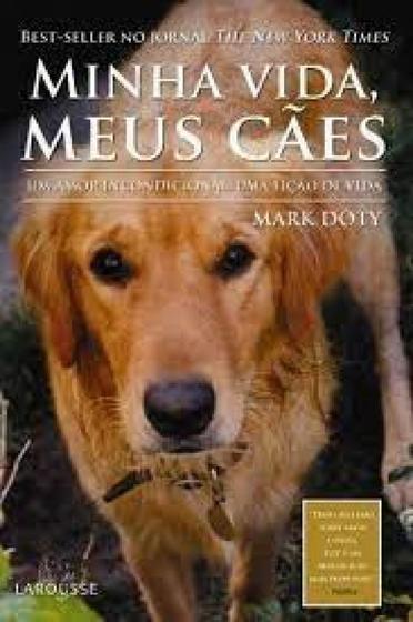 Imagem de Livro Minha Vida, Meus Cães Mark Doty Larousse