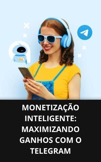 Imagem de Livro Monetização Inteligente Maximizando Ganhos com o Telegram