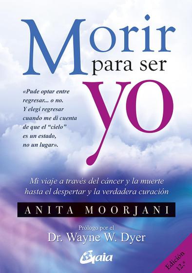 Imagem de Livro Morir para ser yo: Mi viaje a través del cancer y la muerte hasta el despertar y la verdadera curación