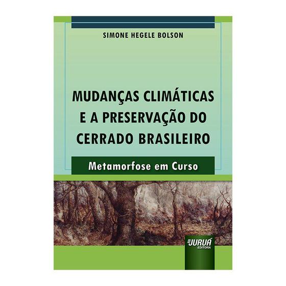 Imagem de Livro - Mudancas Climaticas E A Preservacao Do Cerrado Brasileiro - Metamorfose Em - Bolson - Juruá