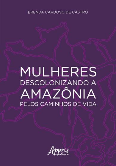 Imagem de Livro - Mulheres descolonizando a Amazônia pelos caminhos de vida