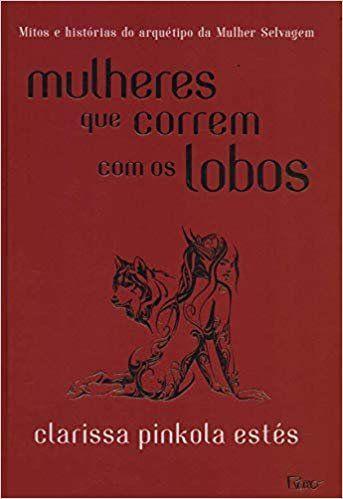 Livro Mulheres que Correm com os Lobos Clarissa Pinkola Estés Imagem de Livro Mulheres que Correm com os Lobos Clarissa Pinkola Estés
