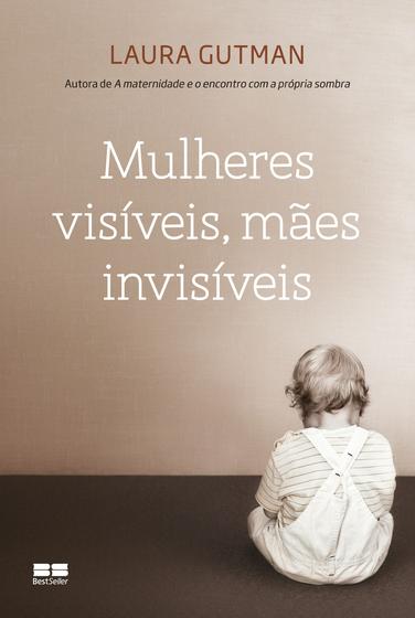 Imagem de Livro - Mulheres visíveis, mães invisíveis