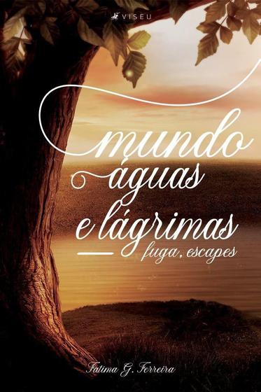 Imagem de Livro - Mundo, águas e lágrimas: Fuga, escapes - Editora viseu