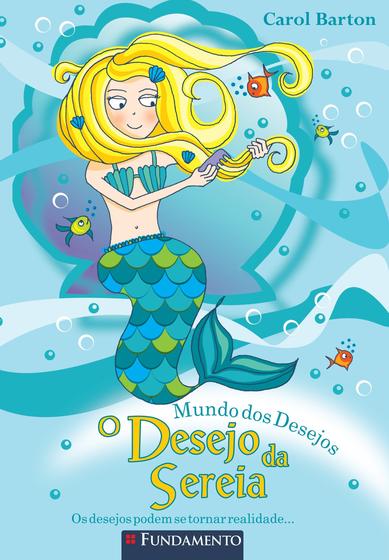 Livro - Mundo Dos Desejos - O Desejo Da Sereia Menor preço em Livro - Mundo Dos Desejos - O Desejo Da Sereia