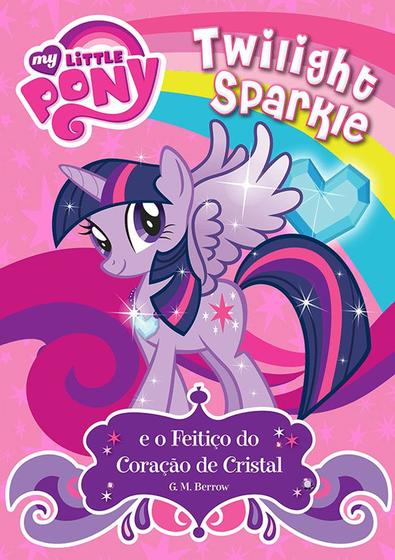 Livro - My Little Pony - Twilight Sparkle e o feitiço do coração de ...