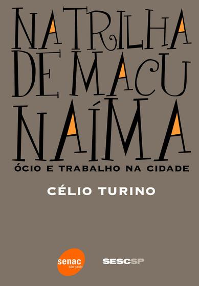 Imagem de Livro - Na trilha de Macunaíma: Ócio e trabalho na cidade