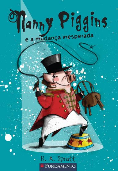 Imagem de Livro - Nanny Piggins 06 - Nanny Piggins E A Mudança Inesperada