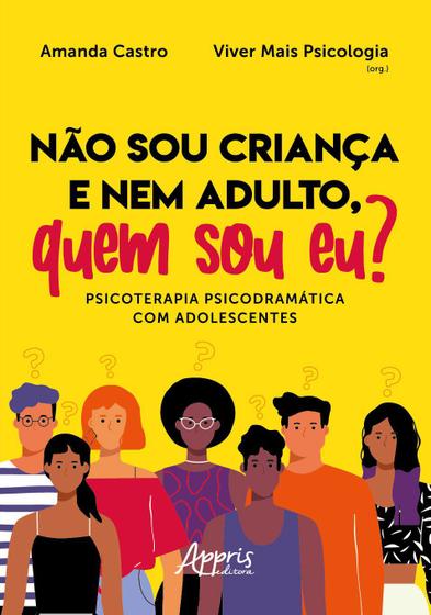 Imagem de Livro - Não sou criança e nem adulto, quem sou eu? Psicoterapia psicodramática com adolescentes