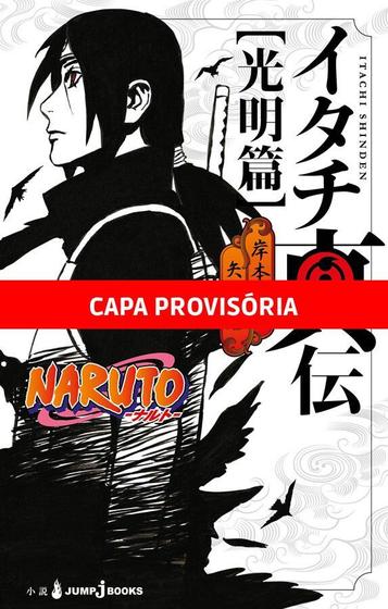 Livro - Naruto - A Verdadeira História de Itachi: Uma Luz Resplandecente Menor preço em Livro - Naruto - A Verdadeira História de Itachi: Uma Luz Resplandecente
