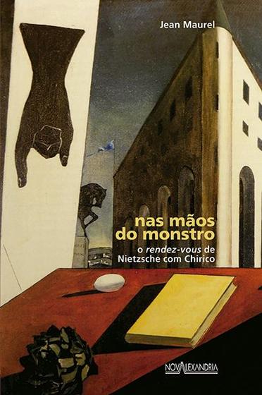 Imagem de Livro - Nas mãos do monstro - O rendez-vous de Nietzsche com Chirico