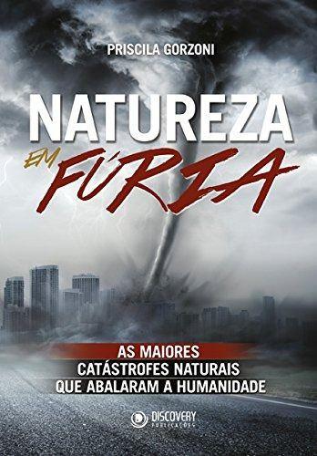 Imagem de Livro Natureza Em Fúria: Catástrofes Naturais que Marcaram a História - Livro de Ecologia de Priscila Gorzoni