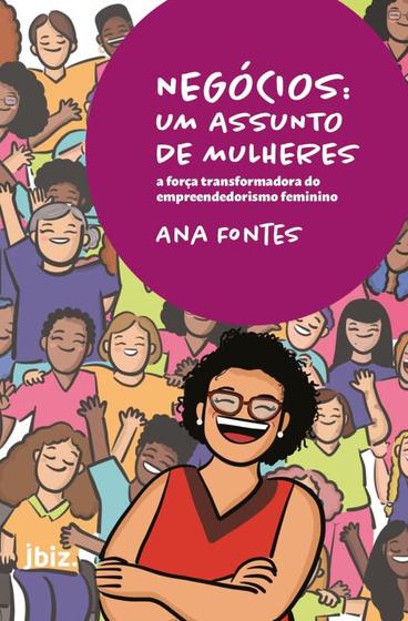 Imagem de Livro Negócios: Um Assunto de Mulheres - A força transformadora do empreendedorismo feminino Ana Fontes