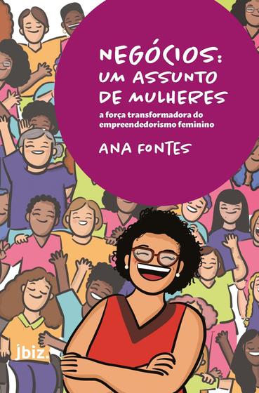 Imagem de Livro Negócios: Um Assunto de Mulheres - A força transformadora do empreendedorismo feminino Ana Fontes