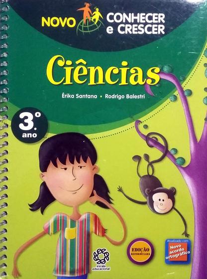 Imagem de Livro: Novo Conhecer e Crescer - Ciências - 3º ano Autor: Erika Santana, Rodrigo Balestri  (Novo, Lacrado) - Escala Educacional