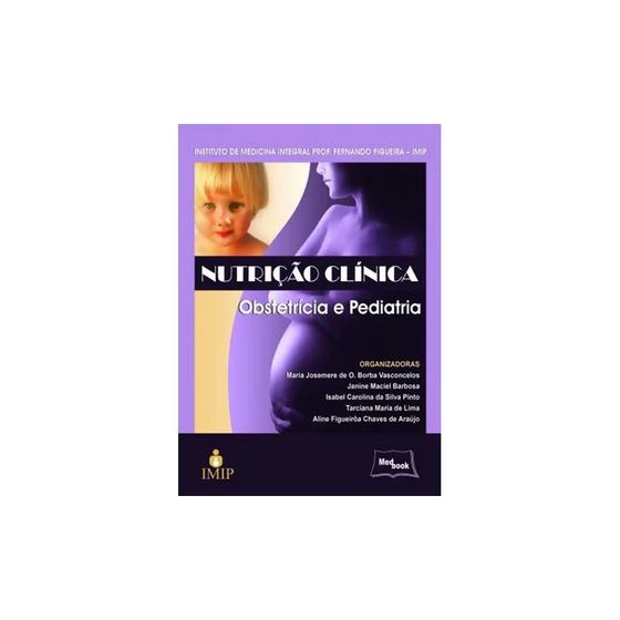 Livro - Nutrição Clínica Obstetrícia e Pediatria IMIP - Vasconcelos Menor preço em Livro - Nutrição Clínica Obstetrícia e Pediatria IMIP - Vasconcelos