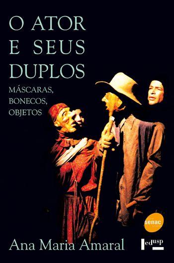 Imagem de Livro - O ator e seus duplos : Máscaras, bonecos e objetos