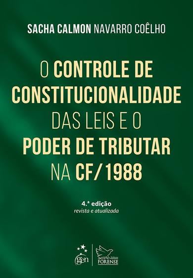 Imagem de Livro - O Controle de Constitucionalidade das Leis e o Poder de Tributar Constituição de 1988-4ª Edição 2016