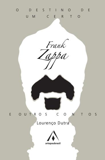 Imagem de Livro - O destino de um certo Frank Zappa e outros contos