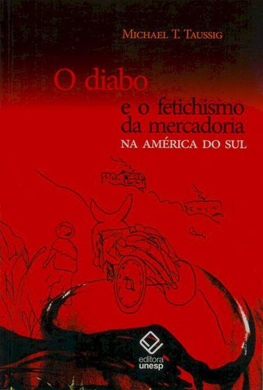 Livro - O diabo e o fetichismo da mercadoria na América do Sul Menor preço em Livro - O diabo e o fetichismo da mercadoria na América do Sul