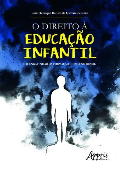 Imagem de Livro - O direito à educação infantil e o engatinhar da formação cidadã no Brasil