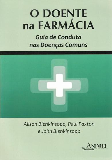 Imagem de Livro - O Doente na Farmácia - Guia de Conduta nas Doenças Comuns - Blenkinsopp - Andrei