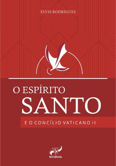 Imagem de Livro O Espírito Santo e o Concílio Vaticano II - Elvis Rodrigues - Editora RCC