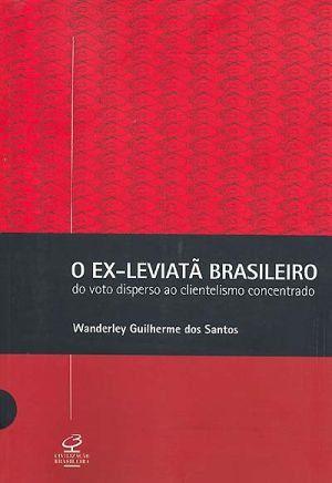 Imagem de Livro - O EX-LEVIATÃ BRASILEIRO - Do voto disperso ao clientelismo concentrado