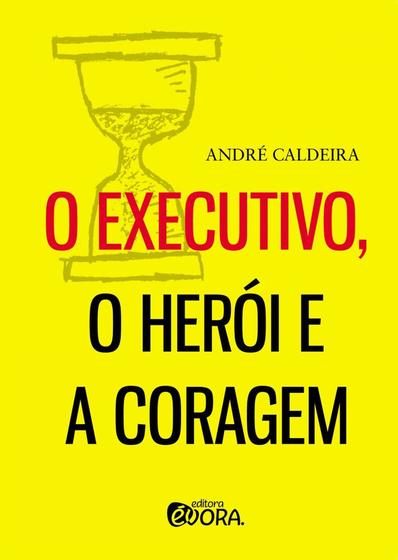 Livro - O executivo, o herói e a coragem Menor preço em Livro - O executivo, o herói e a coragem