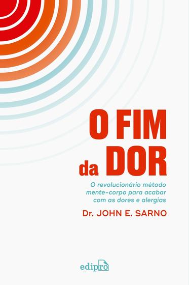 Imagem de Livro - O fim da dor: O revolucionário método mente-corpo para acabar com dores e alergias