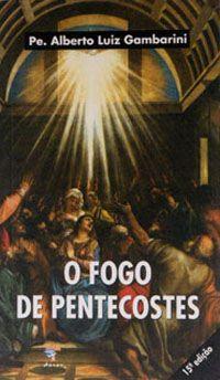 Imagem de Livro O Fogo de Pentecostes: Unção do Espírito Santo - Padre Alberto Gambarini - Ágape