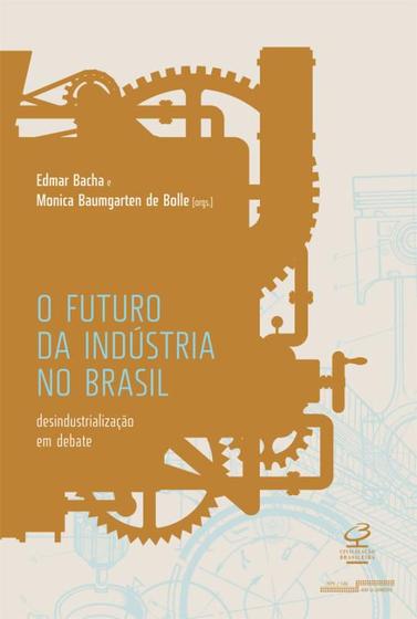 Imagem de Livro - O futuro da indústria no Brasil: Desindustrialização em debate